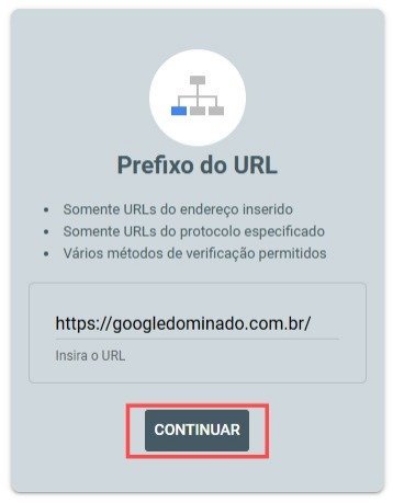 Captura de tela da interface do Google Search Console em português, mostrando a opção de configuração "Prefixo do URL". A seção apresenta três bullet points explicativos: "Somente URLs do endereço inserido", "Somente URLs do protocolo especificado" e "Vários métodos de verificação permitidos". Abaixo, há um campo de texto com o URL "https://googledominado.com.br/" já preenchido e o placeholder "Insira o URL". Na parte inferior da interface, aparece um botão azul com o texto "CONTINUAR", destacado por uma borda vermelha, indicando o próximo passo para adicionar a propriedade ao Search Console.